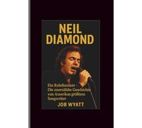 Neil diamond: Ein Rohdiamant - Die unerzählte Geschichte von Amerikas größtem Songwriter