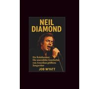 Neil diamond: Ein Rohdiamant - Die unerzählte Geschichte von Amerikas größtem Songwriter