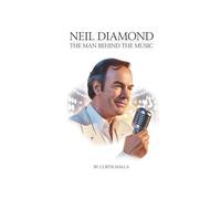 NEIL DIAMOND: The Man Behind the Music
