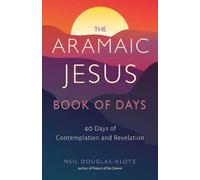 Neil Douglas-Klotz The Aramaic Jesus Book of Days (Tascabile)