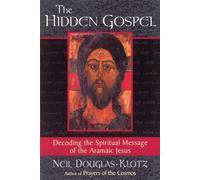 Neil Douglas-Klotz The Hidden Gospel (Tascabile)