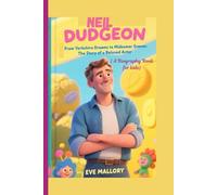 NEIL DUDGEON ( A Biography book for kids): From Yorkshire Dreams to Midsomer Scenes: The Story of a Beloved Actor