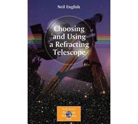 Neil English Choosing and Using a Refracting Telescope (Tascabile)