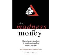 Neil F Chapman-Blench Alistair Crooks THE Madness of Money (Tascabile)