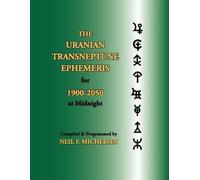 Neil F. Michels The Uranian Transneptune Ephemeris for 1900-2050 at (Tascabile)