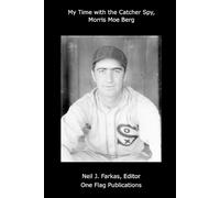 Neil Farkas My Time with the Catcher Spy, Morris Moe Berg (Tascabile)
