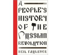 Neil Faulkner A People's History of the Russian Revolution (Tascabile)