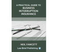 Neil Fawcett A Practical Guide to Business Interruption Insurance (Tascabile)