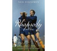 Neil Fitzsimon Rhapsody in Blue (Tascabile) How I Fell in Love with Chelsea