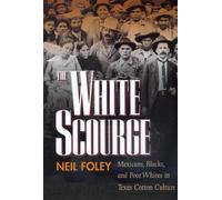 Neil Foley The White Scourge (Tascabile) American Crossroads