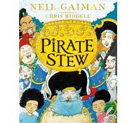 Pirate stew: the show-stopping new picture book from neil gaiman and chris...