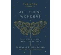 Neil Gaiman The Moth Presents: All These Wonders (Copertina rigida)