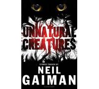 Neil Gaiman Unnatural Creatures (Copertina rigida)