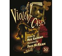 Neil Gaiman Violent Cases - 30th Anniversary Collector's Edit (Copertina rigida)