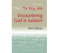 Neil Gillman The Way into Encountering God in Judaism (Tascabile)