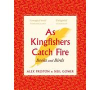 Neil Gower Alex Preston As Kingfishers Catch Fire (Tascabile)