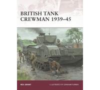 Neil Grant British Tank Crewman 1939-45 (Tascabile) Warrior