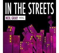 NEIL GRAY - IN THE STREETS