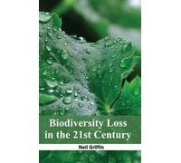 Neil Griffin Biodiversity Loss in the 21st Century (Copertina rigida)