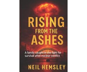 Neil Hemsley Rising From The Ashes (Tascabile) Ashes of Tomorrow