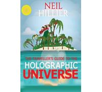 Neil Hillier The Travellers Guide to the Holographic Universe (Tascabile)