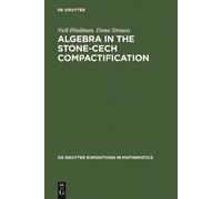 Neil Hindman Dona Str Algebra in the Stone-Cech Compactifica (Copertina rigida)