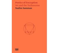 Neil Holt Nadim Samman: Poetics of Encryption (Tascabile) Hatje Cantz Text