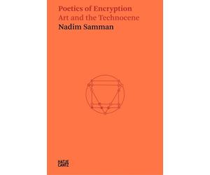 Neil Holt Nadim Samman: Poetics of Encryption (Tascabile) Hatje Cantz Text