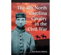 Neil Hunter Raiford The 4th North Carolina Cavalry in the Civil War (Tascabile)