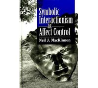 Neil J. MacKinnon Symbolic Interactionism as Affect Control (Tascabile)