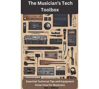 Neil J Milliner The Musician's Tech Toolbox-Essential Technical Tips (Tascabile)