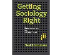 Neil J. Smelser Getting Sociology Right (Copertina rigida)