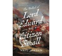 Neil Jordan The Ballad of Lord Edward and Citizen Small (Copertina rigida)
