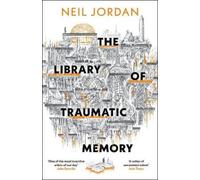 Neil Jordan The Library of Traumatic Memory (Copertina rigida)