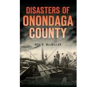 Neil K. MacMillan Disasters of Onondaga County (Tascabile)
