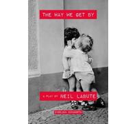 Neil Labute The Way We Get by (Tascabile)