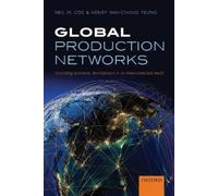Neil M. Coe Henry Wai-chung Yeung Global Production Networks (Tascabile)