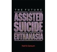 Neil M. Gorsuch The Future of Assisted Suicide and Euthanasia (Tascabile)