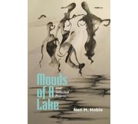 Neil M Noble Moods of a Lake and Selected Poems (Tascabile)