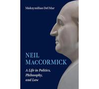 Neil Maccormick: A Life in Politics, Philosophy, and Law