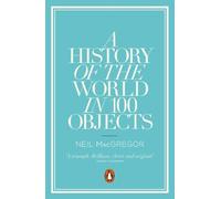 Neil MacGregor A History of the World in 100 Objects (Tascabile)