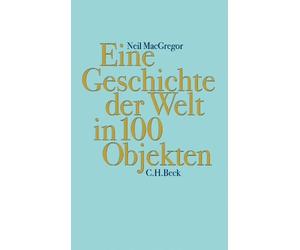 Neil MacGregor Eine Geschichte der Welt in 100 Objekten (Copertina rigida)