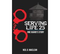 Neil MacLean Serving Life 25-One Guard's Story (Tascabile)
