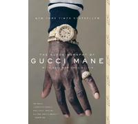 Neil Martinez-Belkin Gucci Mane The Autobiography of Gucci Mane (Tascabile)