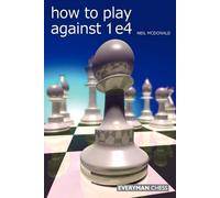 Neil McDonald How to Play Against 1 e4 (Tascabile)