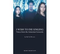 Neil McPherson I Wish to Die Singing (Tascabile) Oberon Modern Plays