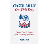 Neil McSteen Crystal Palace On This Day (Copertina rigida) On This Day