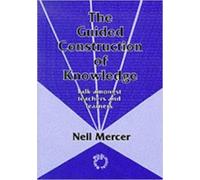 Neil Mercer The Guided Construction of Knowledge (Tascabile)