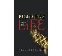 Neil Messer Respecting Life (Tascabile)