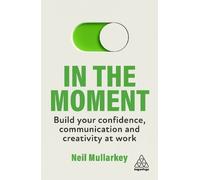 Neil Mullarkey In the Moment (Copertina rigida)